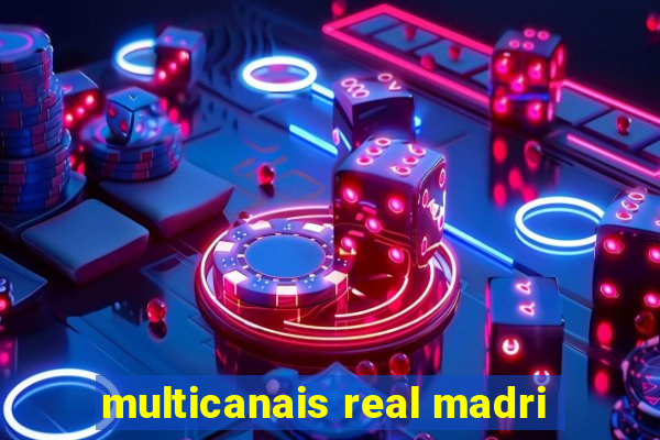 multicanais real madri